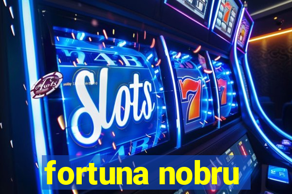 fortuna nobru